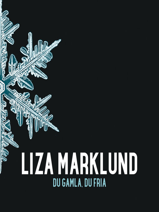 Titeldetaljer för Du gamla, du fria av Liza Marklund - Tillgänglig
